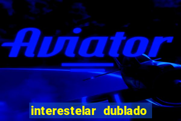 interestelar dublado download mega